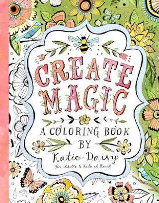 Книга Create Magic - Coloring Book Katie Daisy