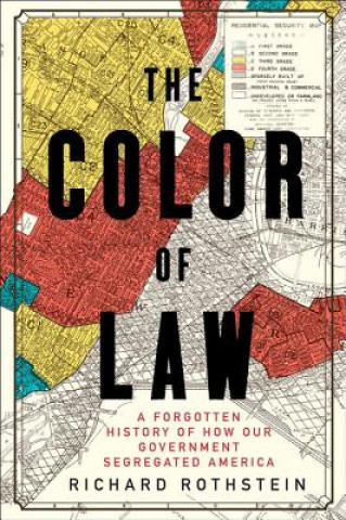 Carte The Color of Law: A Forgotten History of How Our Government Segregated America Richard Rothstein