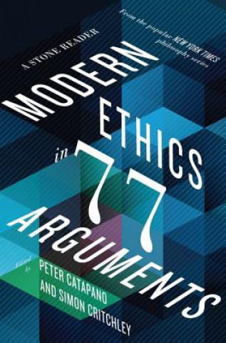 Carte Modern Ethics in 77 Arguments Peter Catapano