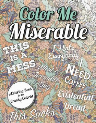 Kniha Color Me Miserable: A Coloring Book for the Cranky Colorist Racehorse Publishing