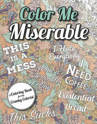 Boek Color Me Miserable: A Coloring Book for the Cranky Colorist Racehorse Publishing