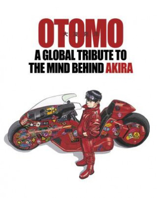 Kniha Otomo: A Global Tribute To The Mind Behind Akira Katsuhiro Otomo