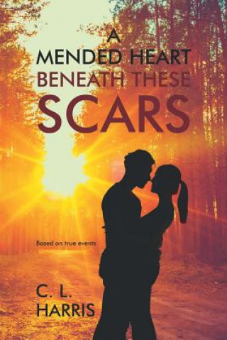 Kniha Mended Heart Beneath These Scars C. L. Harris