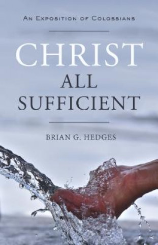 Könyv CHRIST ALL SUFFICIENT Brian G. Hedges