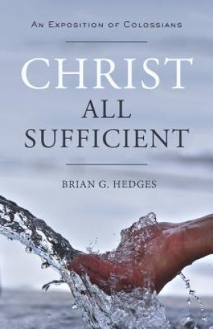 Kniha CHRIST ALL SUFFICIENT Brian G. Hedges