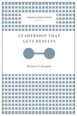Könyv Leadership That Gets Results (Harvard Business Review Classics) Daniel Goleman