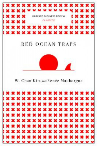 Knjiga Red Ocean Traps (Harvard Business Review Classics) W. Chan Kim