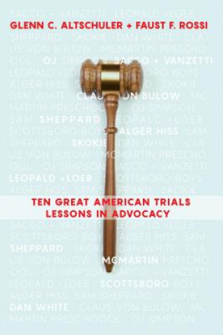 Carte Ten Great American Trials: Lessons in Advocacy Glenn C. Altschuler