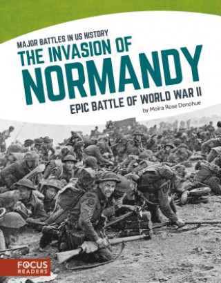 Książka The Invasion of Normandy: Epic Battle of World War II Moira Rose Donohue