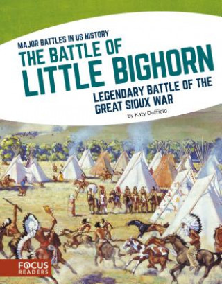 Kniha The Battle of Little Bighorn: Legendary Battle of the Great Sioux War Katy Duffield