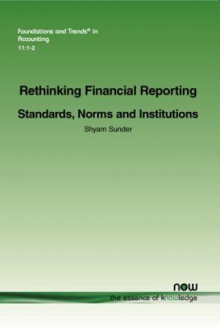 Knjiga Rethinking Financial Reporting: Standards, Norms and Institutions Shyam Sunder