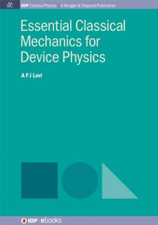 Knjiga Essential Classical Mechanics for Device Physics A. F. J. Levi