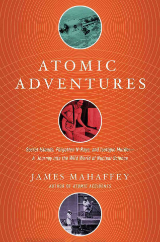 Kniha Atomic Adventures James Mahaffey