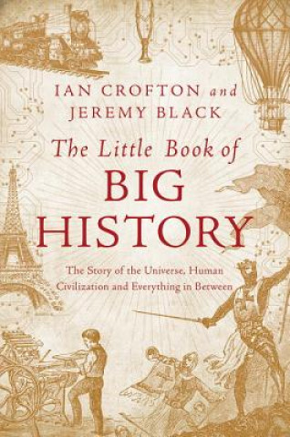 Kniha Little Book of Big History - The Story of the Universe, Human Civilization, and Everything in Between Ian Crofton