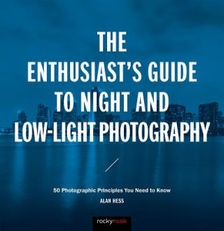 Книга Enthusiast's Guide to Night and Low-Light Photography Alan Hess