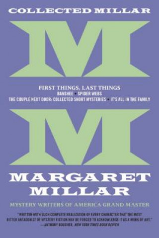 Könyv Collected Millar: First Things, Last Things: Banshee; Spider Webs; It's All In The Family; Collected Short Fiction Margaret Millar