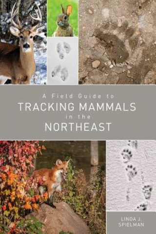 Carte Field Guide to Tracking Mammals in the Northeast Linda J. Spielman