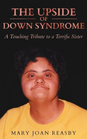 Kniha Upside of Down Syndrome Mary Joan Reasby