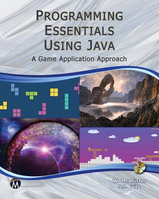 Книга Programming Essentials Using Java: A Game Application Approach William McAllister