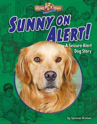 Kniha Sunny on Alert!: A Seizure-Alert Dog Story Spencer Brinker