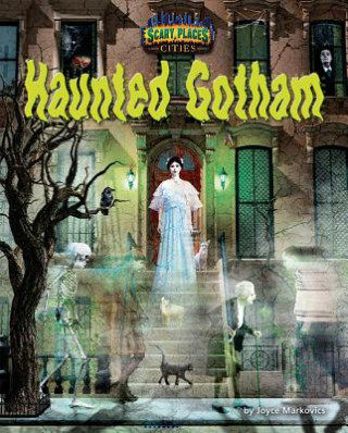 Könyv Haunted Gotham Joyce L. Markovics