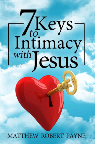 Könyv 7 Keys to Intimacy with Jesus Matthew Robert Payne