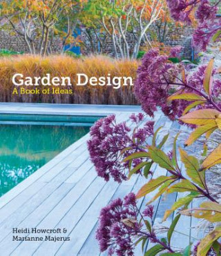 Book Garden Design: A Book of Ideas Heidi Howcroft