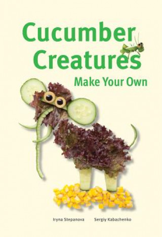 Kniha Make Your Own - Cucumber Creatures Iryna Stepanova