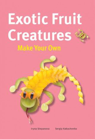 Carte Make Your Own - Exotic Fruit Creatures Iryna Stepanova
