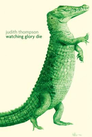 Kniha Watching Glory Die Judith Thompson