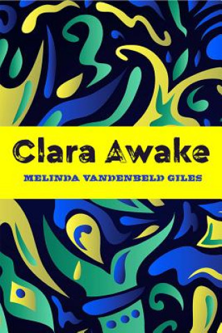 Kniha Clara Awake Melinda Vandenbeld Giles