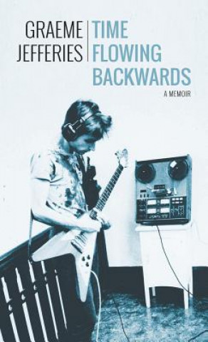 Knjiga Time Flowing Backwards Graeme Jefferies