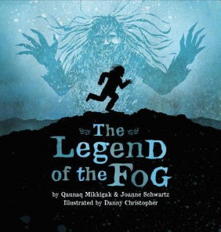 Kniha Legend of the Fog Qaunaq Mikkigak