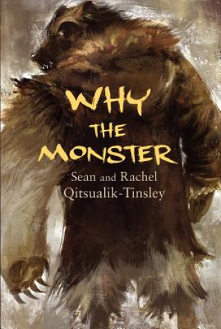 Kniha Why the Monster Rachel Qitsualik-Tinsley