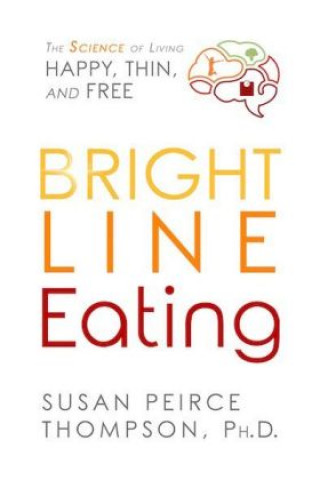 Könyv Bright Line Eating Susan Peirce Thompson