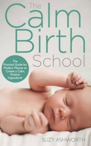 Könyv Calm Birth Method Suzy Ashworth