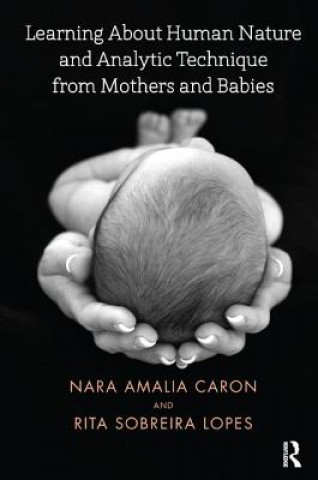 Carte Learning About Human Nature and Analytic Technique from Mothers and Babies Nara Amelia Caron