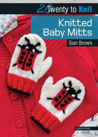 Kniha 20 to Knit: Knitted Baby Mitts Sian Brown