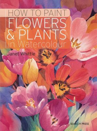 Könyv How to Paint Flowers & Plants Janet Whittle