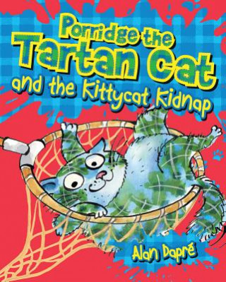 Könyv Porridge the Tartan Cat and the Kittycat Kidnap Alan Dapre