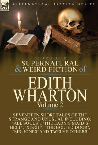 Könyv Collected Supernatural and Weird Fiction of Edith Wharton Edith Wharton