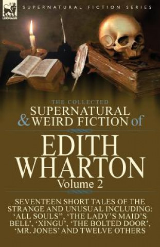 Könyv Collected Supernatural and Weird Fiction of Edith Wharton Edith Wharton