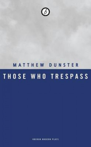 Carte Those Who Trespass Matthew Dunster
