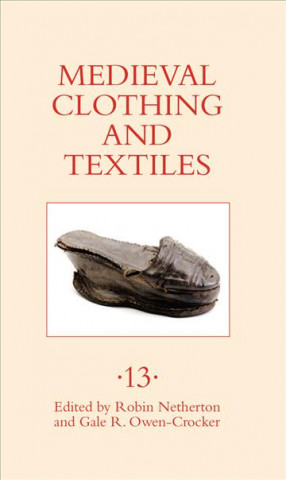 Könyv Medieval Clothing and Textiles 13 Robin Netherton