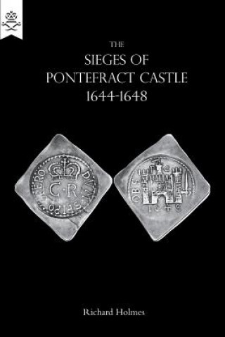 Carte Sieges of Pontefract Castle 1644-1648 Richard Holmes