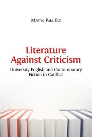 Könyv Literature Against Criticism Martin Paul Eve