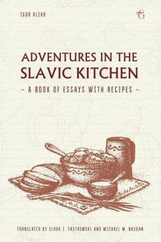 Kniha Adventures in the Slavic Kitchen Igor Klekh