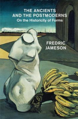 Könyv Ancients and the Postmoderns Fredric Jameson