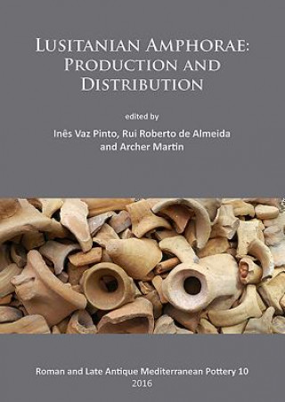 Carte Lusitanian Amphorae: Production and Distribution Ines Vaz Pinto