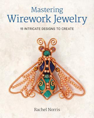 Książka Mastering Wirework Jewelry Rachel Norris